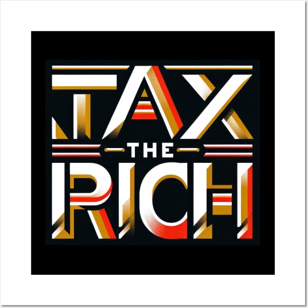 Tax the Rich - Labor Movement Solidarity Design Wall Art by Voices of Labor